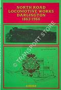 North Road Locomotive Works Darlington 1863 - 1966 by HOOLE, K. 